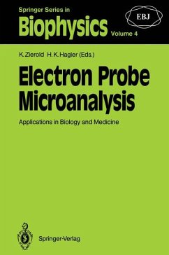 Electron probe microanalysis : applications in biology and medicine ; [invited contributions with conference discussion of the conference on "Progress of Electron Probe Microanalysis in Biology and Medicine" at Schloss Ringberg, November 16 - 19, 1988]. K. Zierold ; H. K. Hagler (eds.) / Springer series in biophysics ; Vol. 4