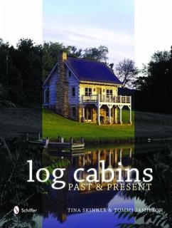 Historic Log Cabins: Past to Present - Skinner, Tina