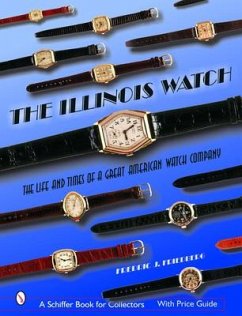 The Illinois Watch: The Life and Times of a Great American Watch Company - Friedberg, Fredric J.