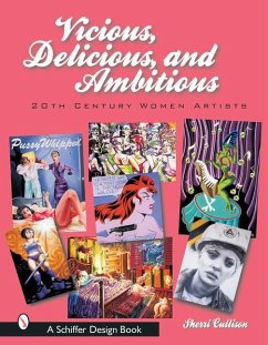 Vicious, Delicious, and Ambitious: 20th Century Women Artists - Cullison, Sherri