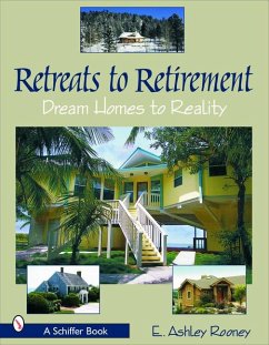 Retreats to Retirement: Dream Homes to Reality - Rooney, E. Ashley