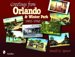 Greetings from Orlando & Winter Park, Florida: 1902-1950 - Spencer, Donald D.