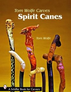 Tom Wolfe Carves Spirit Canes - Wolfe, Tom