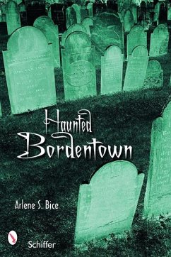 Haunted Bordentown, New Jersey - Bice, Arlene S.