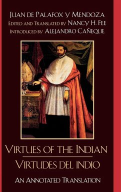 Virtues of the Indian/Virtudes del indio - de Palafox y Mendoza, Bishop Juan