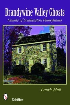 Brandywine Valley Ghosts: Haunts of Southeastern Pennsylvania - Hull, Laurie