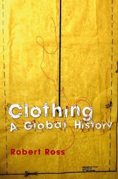 Clothing: A Global History - Ross, Robert