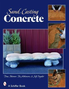 Sand Casting Concrete: Five Easy Projects - Skinner, Tina; Atkinson, Bo; Snyder, Jeff