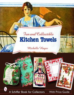 Fun & Collectible Kitchen Towels: 1930s to 1960s - Hayes, Michelle