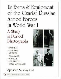 Uniforms & Equipment of the Czarist Russian Armed Forces in World War I: A Study in Period Photographs - Coil, Spencer Anthony