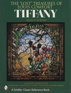 The Lost Treasures of Louis Comfort Tiffany: Windows, Paintings, Lamps, Vases, and Other Works - McKean, Hugh F.