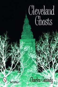 Cleveland Ghosts: Nights of the Working Dead in the Modern Midwest - Cassady, Charles