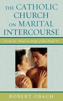 The Catholic Church on Marital Intercourse - Obach, Robert