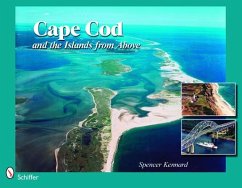 Cape Cod & the Islands from Above: 50 Years of Airviews - Kennard, Spencer; Kelsey, Richard