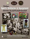 Antique Sports Uniforms & Equipment: Baseball, Football, Basketball 1840-1940
