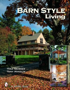 Barn Style Living: Design and Plan Inspiration for Timber Frame Homes - Skinner, Tina
