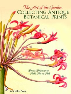 The Art of the Garden: Collecting Antique Botanical Prints - Delaurentis, Denise