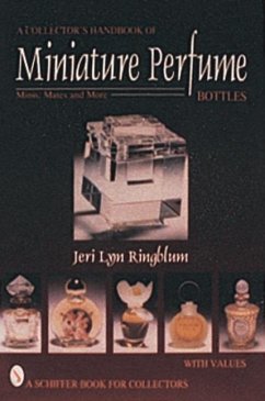A Collector's Handbook of Miniature Perfume Bottles Minis, Mates and More - Ringblum, Jeri Lyn