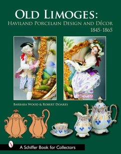 Old Limoges: Haviland Porcelain Design and Décor, 1845-1865 - Doares, Robert