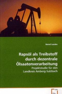 Rapsöl als Treibstoff durch dezentrale Ölsaatenverarbeitung - Landes, Bernd