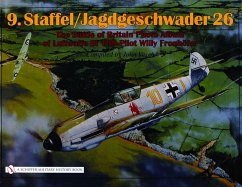 9.Staffel/Jagdgeschwader 26: The Battle of Britain Photo Album of Luftwaffe Bf 109 Pilot Willy Fronhöfer - Vasco, John