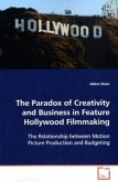 The Paradox of Creativity and Business in FeatureHollywood Filmmaking