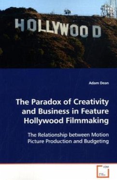 The Paradox of Creativity and Business in FeatureHollywood Filmmaking - Dean, Adam