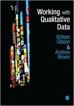 Working with Qualitative Data - Gibson, William;Brown, Andrew