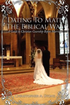 Dating To Mate The Biblical Way - Stone, Christopher A.