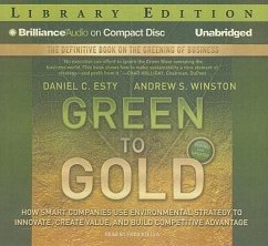 Green to Gold: How Smart Companies Use Environmental Strategy to Innovate, Create Value, and Build Competitive Advantage - Esty, Daniel C. Winston, Andrew S.