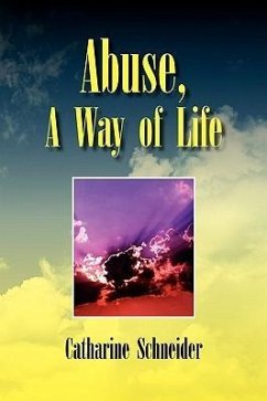 Abuse, A Way of Life - Schneider, Catharine