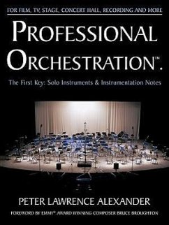 Professional Orchestration Vol 1: Solo Instruments & Instrumentation Notes - Alexander, Peter Lawrence