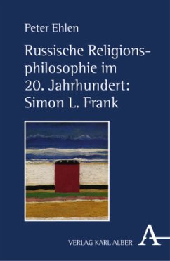Russische Religionsphilosophie im 20. Jahrhundert: Simon L. Frank - Ehlen, Peter