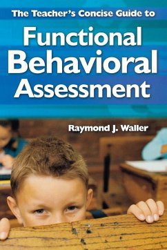 The Teacher's Concise Guide to Functional Behavioral Assessment - Waller, Raymond J.