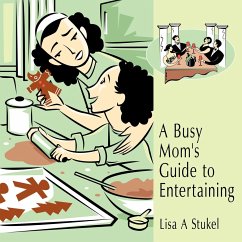 A Busy Mom's Guide to Entertaining - Stukel, Lisa A