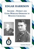 Edgar Harrison ¿ Soldier, Patriot and ULTRA Wireless Operator to Winston Churchill
