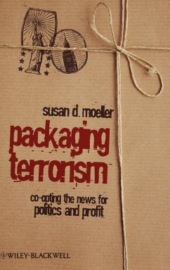 Packaging Terrorism - Moeller, Susan