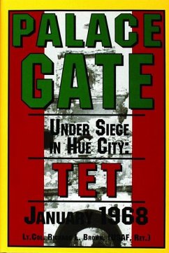 Palace Gate: Under Siege in Hue City: TET January 1968 - Brown (Usaf Ret )., Lt Col Richard L.