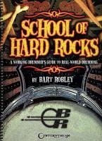 School of Hard Rocks: A Working Drummer's Guide to Real-World Drumming - Robley, Bart