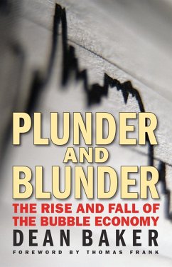 Plunder and Blunder: The Rise and Fall of the Bubble Economy - Baker, Dean