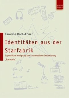 Identitäten aus der Starfabrik - Roth-Ebner, Caroline E.