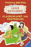 Klassenfahrt und Geisterkuss / Pssst, Unser Geheimnis Bd.22
