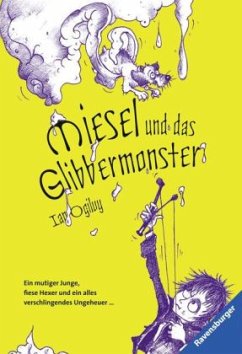 Miesel und das Glibbermonster - Ogilvy, Ian