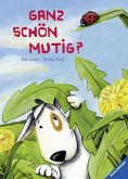 Ganz schön mutig?