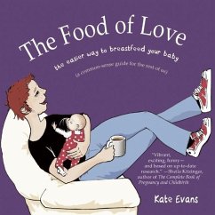 The Food of Love: The Easier Way to Breastfeed Your Baby - Evans, Kate
