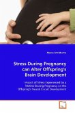 Stress During Pregnancy can Alter Offspring'sBrain Development