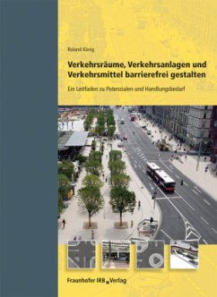 Verkehrsräume, Verkehrsanlagen und Verkehrsmittel barrierefrei gestalten. - König, Roland