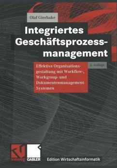 Integriertes Geschäftsprozessmanagement: Effektive Organisationsgestaltung mit Workflow-, Workgroup- und Dokumentenmanagement-Systemen - Gierhake, Olaf