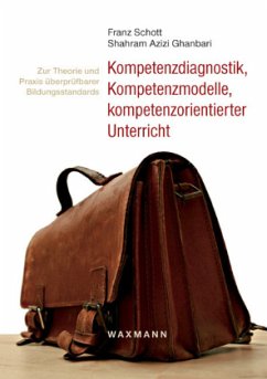 Kompetenzdiagnostik, Kompetenzmodelle, kompetenzorientierter Unterricht - Azizi Ghanbari, Shahram;Schott, Franz