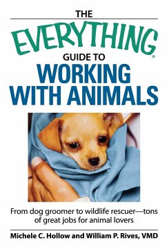 The Everything Guide to Working with Animals - Hollow, Michele C.; Rives, William P.